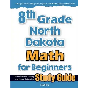 8th Grade North Dakota Math for Beginners: Standardized Testing and Home Schooling Study Guide - Paperback
