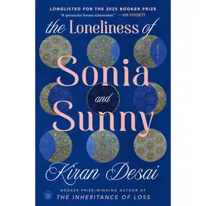 The Loneliness of Sonia and Sunny -- Kiran Desai - Hardcover