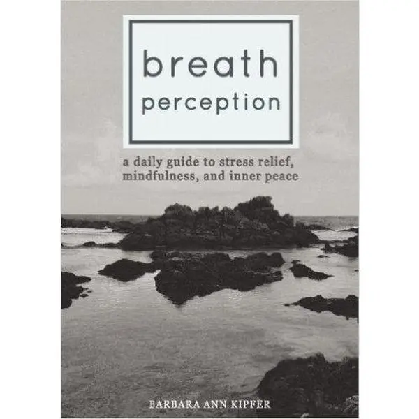 USED-Breath Perception: A Daily Guide to Stress Relief, Mindfulness, and Inner Peace by Barbara Ann Kipfer (Unknown)