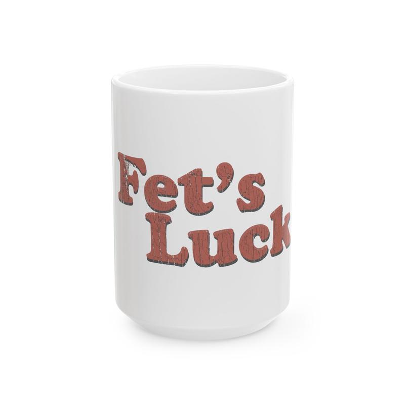 Fet's Luck Ceramic Mug | Vintage Red Text, 11oz or 15oz