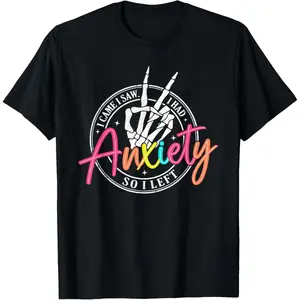 100% Cotton I Came I Saw I Had Anxiety So I Left Depression Skeleton T-Shirt