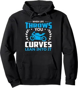 Funny Biker Quote - When Life Throws You Curves Lean Into It Pullover Hoodie