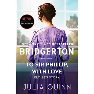 To Sir Phillip, With Love: Bridgerton (Bridgertons: Volume Number 5) by Julia Quinn [Hardback Book]