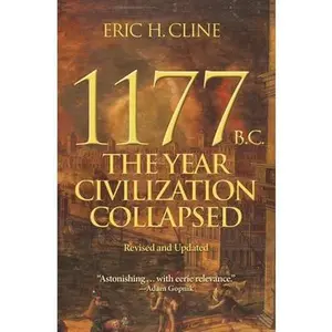1177 B.C.: The Year Civilization Collapsed: Revised and Updated -- Eric H. Cline, Paperback