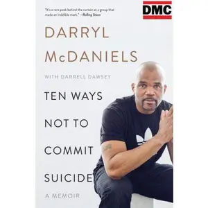 USED-Ten Ways Not to Commit Suicide: A Memoir by McDaniels, Darryl DMC (Paperback)