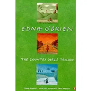 USED-The Country Girls Trilogy 'the Country Girls', ' the Lonely Girl', 'Girls in Their Married Bliss by Edna O'Brien (Paperback)