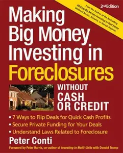 USED-Making Big Money Investing In Foreclosures Without Cash or Credit, 2nd Ed. by Peter Conti (Paperback)
