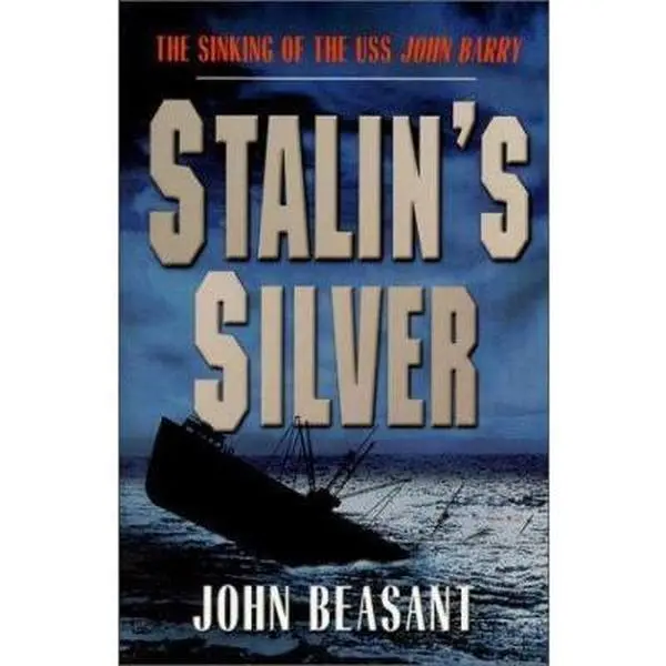 USED-Stalin's Silver: The Sinking of the U.S.S. John Barry by John Beasant (Paperback)
