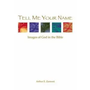 USED-Tell Me Your Name: Images of God in the Bible by Arthur E. Zannoni (Paperback)