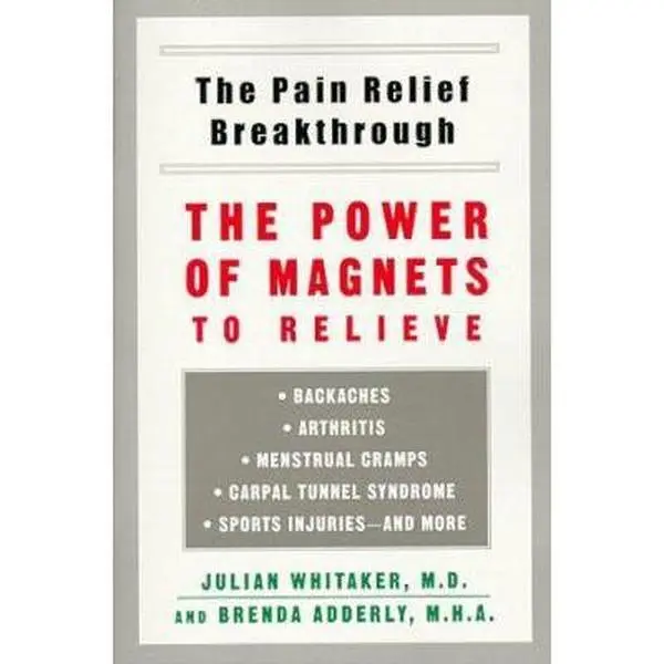 USED-Pain Relief Breakthrough: The Power Magnets Relieve Backaches Arthritis Menstrual Cramps Carpal Tunnel Syn by Julian Whitaker (Unknown)