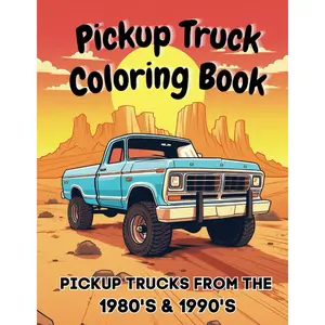 Pickup Truck Coloring Book: Pickup Trucks From the 1980's and 1990's (Pickup Truck Coloring Books) Paperback – July 3, 2023