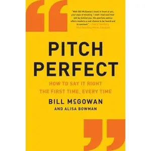 USED-Pitch Perfect: How to Say It Right the First Time, Every Time by Bill McGowan (Paperback)