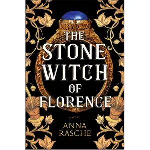 The Stone Witch of Florence: A Novel by Anna Rasche [Hardback Book]