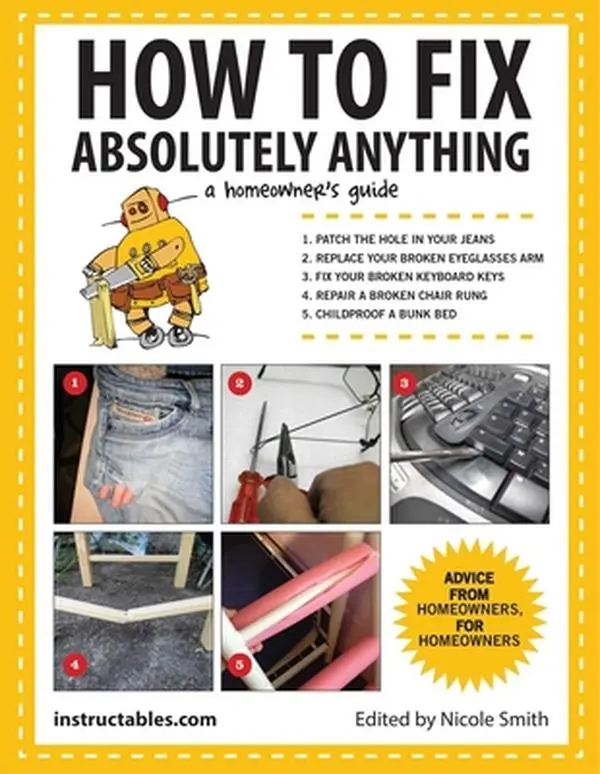 USED Book - How to Fix Absolutely Anything: A Homeownera's Guide by Instructables Com (Paperback) - english
