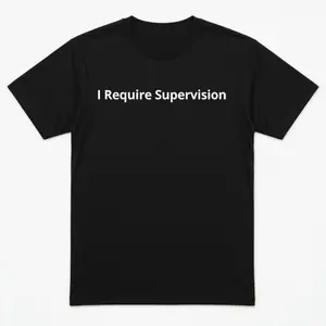 I Require Supervision Graphic Tee Mens Funny Quote T Shirt Short Sleeve Crewneck Soft Cotton Casual Streetwear Top for Everyday Wear