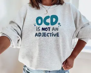 OCD is Not an Adjective Sweatshirt, OCD Awareness Shirt, I have OCD shirt, Ocd gifts, Obsessive Compulsive Disorder ocd Sweatshirt