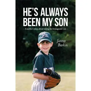 USED-He's Always Been My Son: A Mother's Story about Raising Her Transgender Son by Barkin, Janna (Paperback)