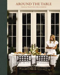 Around the Table: Tables and Traditions for Gathering by Shea McGee [Hardback Book]