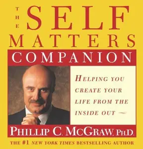 USED-The Self Matters Companion: Helping You Create Your Life from the Inside Out by Dr. Phil McGraw (Hardcover)