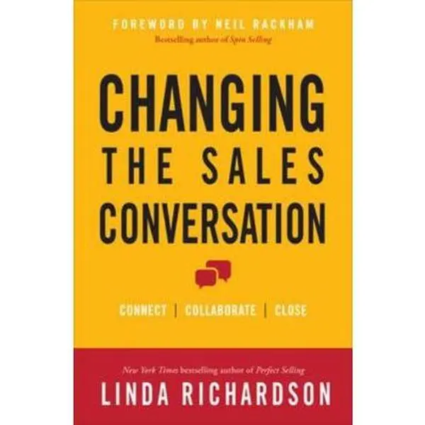 USED-Changing the Sales Conversation: Connect, Collaborate, and Close by Richardson, Linda (Hardcover)