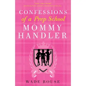 USED-Confessions of a Prep School Mommy Handler: A Memoir by Rouse, Wade (Paperback)