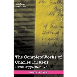 USED-The Complete Works of Charles Dickens (in 30 Volumes, Illustrated): David Copperfield, Vol. II by Dickens, Charles (Paperback)