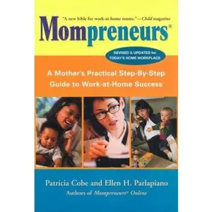 USED-Mompreneurs (R): A Mother's Practical Step-by-Step Guide to Work-at-Home Success, Revised and Updated for Today's Home Workplace by Patricia Cobe (Paperback)