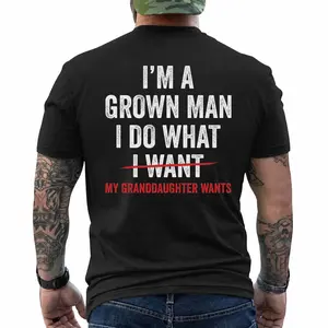 Funny Grandpa Shirt I’m A Grown Man I Do What I Want – Gift for Grandpa from Granddaughter, Short Sleeve Printed Graphic Shirt, Daily Casual Cotton Menswear