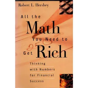 USED-All the Math You Need to Get Rich: Thinking with Numbers for Financial Success by Hershey, Robert L. (Paperback)