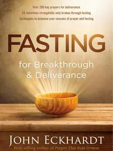 Fasting for Breakthrough and Deliverance  -  John Eckhardt - Paperback
