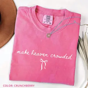 Comfort Colors Coquette Christian T-Shirt, Cute Christian Shirt for Women, Make Heaven Crowded Shirt, Faith Graphic Tee, Christian Giftful