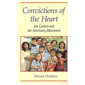 USED-Convictions of the Heart: Jim Corbett and the Sanctuary Movement by Miriam Davidson (Paperback)
