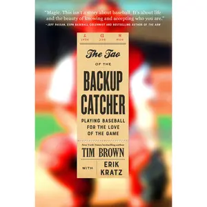 The Tao of the Backup Catcher by Tim Brown, Erik Kratz [Hardcover Book]