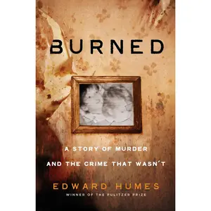 USED-Burned: A Story of Murder and the Crime That Wasn't by Humes, Edward (Hardcover)