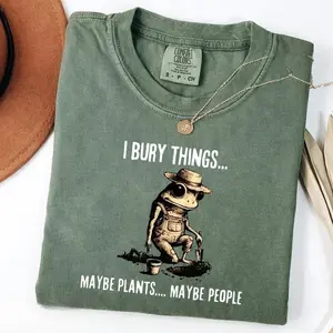 Comfort Colors I Bury Things Maybe Plants Maybe People Unisex Shirt, Funny Dark Humor Frog Gardening Tee, Plant Lover Gift