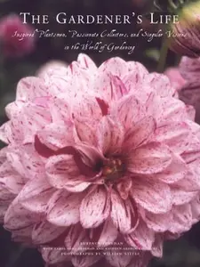 USED-The Gardener's Life: Inspired Plantsmen, Passionate Collectors, and Singular Visions in the World of Gardening by Larry Sheehan (Hardcover)