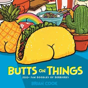 USED-Butts on Things: 200+ Fun Doodles of Derrieres by Cook, Brian (Hardcover)