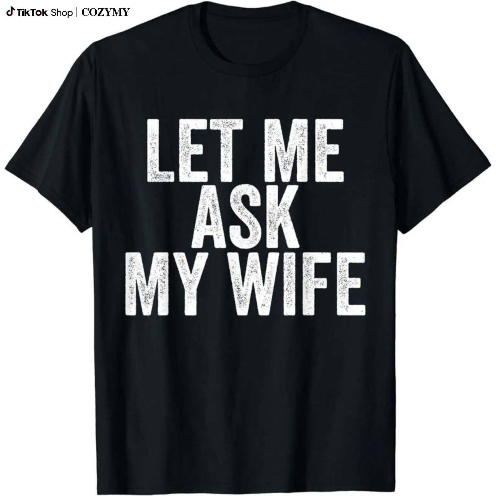 Tee [100% Cotton] Let Me Ask My Wife Funny Marriage T-Shirt For Couples.
