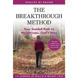 USED-The Breakthrough Method: Your Guided Path to Weight Loss, God's Way - The Last Weight Loss Book You'll Ever Need by Morenzie, Cathy (Paperback)