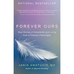 USED-Forever Ours: Real Stories of Immortality and Living from a Forensic Pathologist by Amatuzio, Janis (Paperback)
