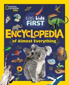 National Geographic Little Kids First Encyclopedia of Almost Everything -- National Geographic Kids - Library Binding