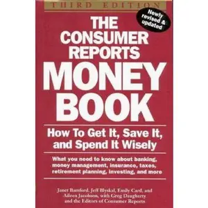 USED-The Consumer Reports Money Book: How to Get It, Save It, and Spend It Wisely by Jeff Blyskal (Hardcover)