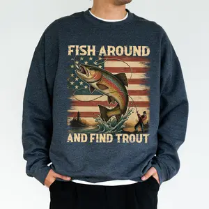 MAPTEES Fish Around And Find Trout Crewneck Sweatshirt, Funny Fishing Sweater for Men, Trout Fishing Pullover, Fishing Lovers Festive Sweater