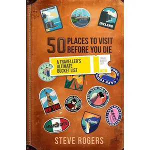 50 Places To Visit Before You Die: A Traveller's Ultimate Bucket List Hardcover – January 16, 2024
