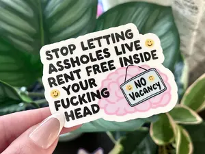 Stop Letting AHoles Live Rent Free Inside Your Head Waterproof Sticker - 3in Sticker for Water Bottles, Mugs, Laptops & More - High Quality, Handwash Only
