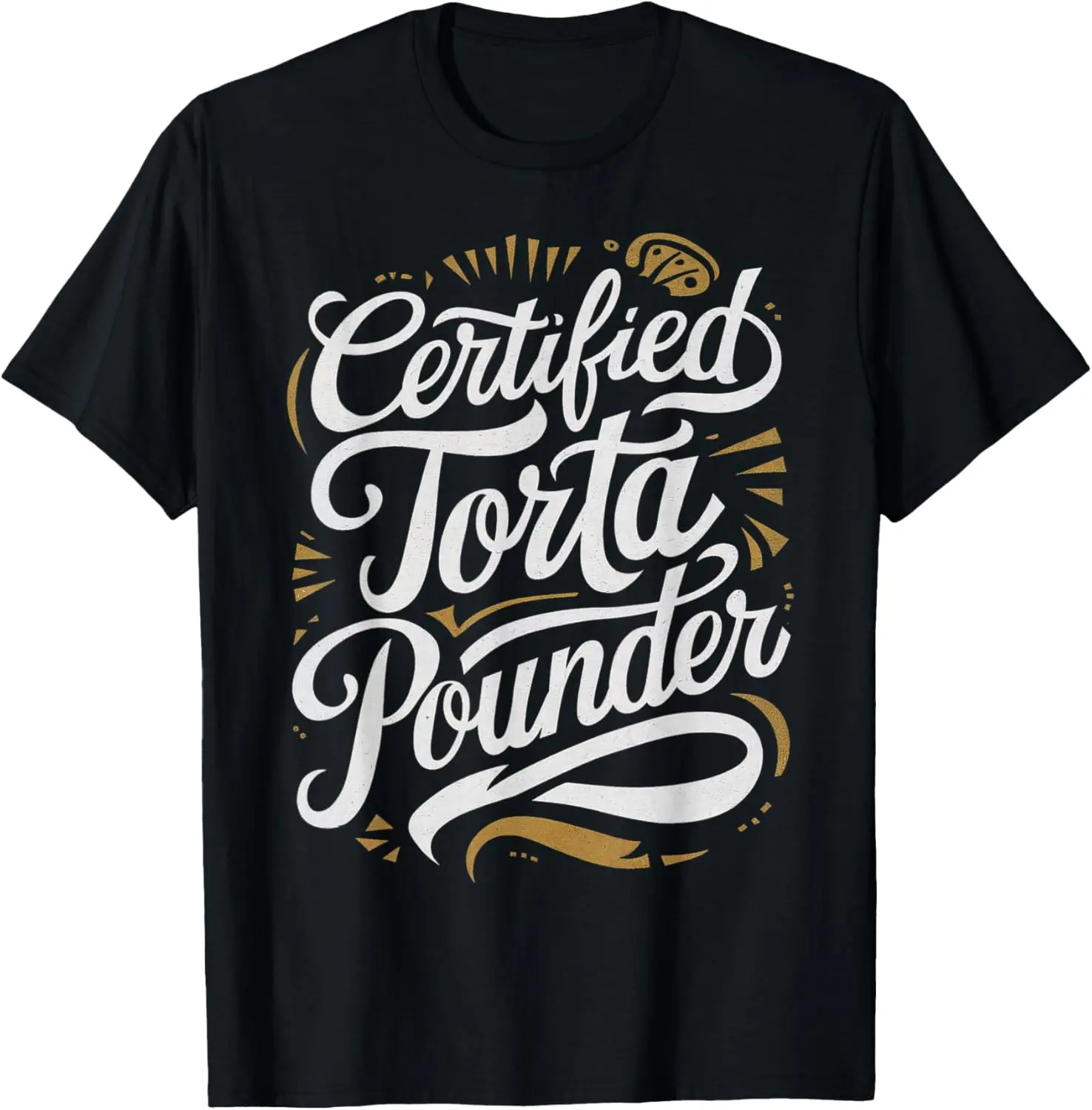Certified Torta Pounder Funny Men Fat women Torta Meme Humor T-Shirt Pure Cotton Graphic Tees: Unisex Gifts for Men Menswear Top