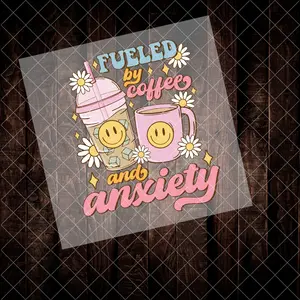 Coffee & Anxiety - Direct To Film Transfer  | Ready to Press Transfer