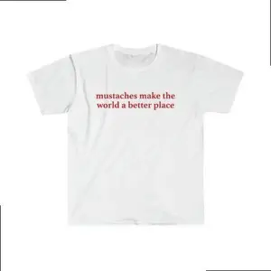 Mustaches Make The World A Better Place Shirt Funny Mustache Lover TShirt