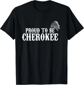 Proud To Be Cherokee T shirt Indian Shirts Native Gifts T-Shirt