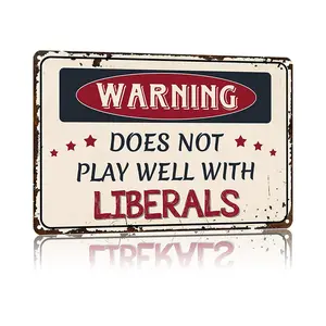 Warning: Doesn't play well with liberals — 8×12 vintage aluminum metal sign for political humor